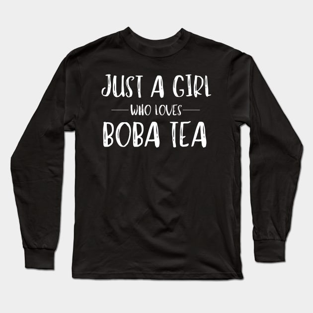 Just a Girl Who Loves Boba Tea Long Sleeve T-Shirt by MalibuSun